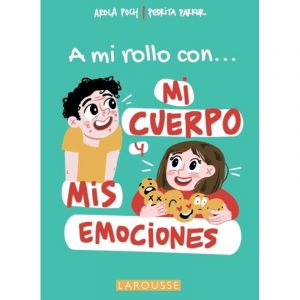 A MI ROLLO CON... MI CUERPO Y MIS EMOCIONES - AROLA POCH PEDRITA PARKER