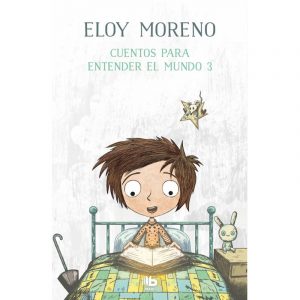CUENTOS PARA ENTENDER EL MUNDO 3. ELOY MORENO