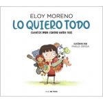 LO QUIERO TODO. CUENTOS PARA CONTAR ENTRE DOS. ELOY MORENO