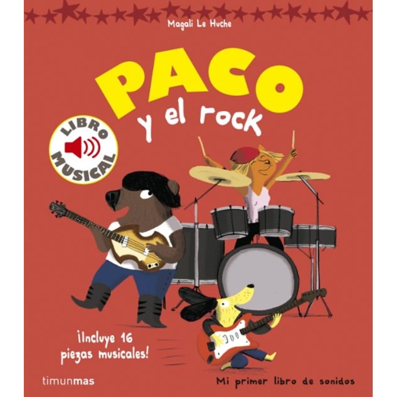 PACO-Y-EL-ROCK-MI-PRIMER-LIBRO-DE-SONIDOS-16-PIEZAS-MUSICALES.-MAGALI-LE-HUCHE._2645_1_n PACO Y EL ROCK MI PRIMER LIBRO DE SONIDOS 16 PIEZAS MUSICALES. MAGALI LE HUCHE.