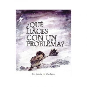 QUE HACES CON UN PROBLEMA?