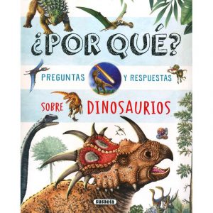 ¿POR QUÉ? PREGUNTAS Y RESPUESTAS SOBRE LOS DINOSAURIOS