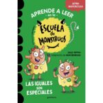 ESCUELA DE MONSTRUOS. LAS IGUALES SON ESPECIALES. APRENDE A LEER.