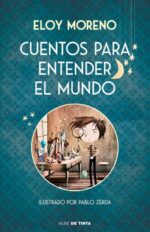 CUENTOS PARA ENTENDER EL MUNDO. ELOY MORENO