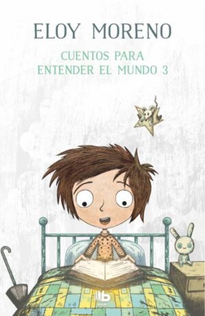 CUENTOS PARA ENTENDER EL MUNDO 3. ELOY MORENO