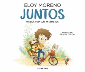 JUNTOS, CUENTOS PARA CONTAR ENTRE DOS. ELOY MORENO
