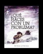QUE HACES CON UN PROBLEMA?
