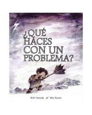 QUE HACES CON UN PROBLEMA?