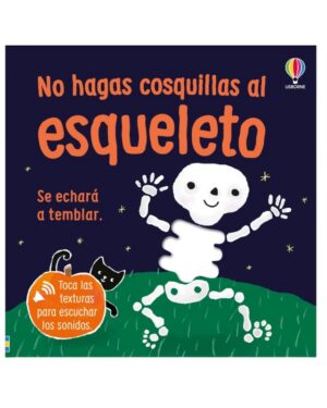 NO HAGAS COSQUILLAS AL ESQUELETO.SE ECHARA A TEMBLAR.